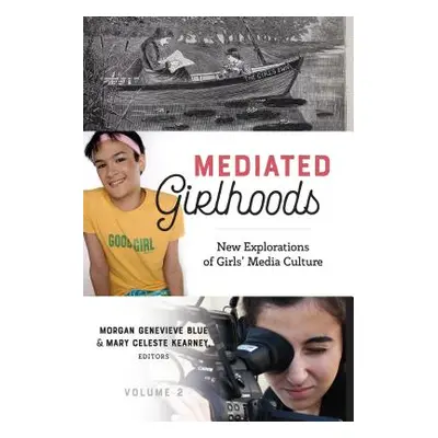 "Mediated Girlhoods: New Explorations of Girls' Media Culture, Volume 2" - "" ("Mazzarella Sharo