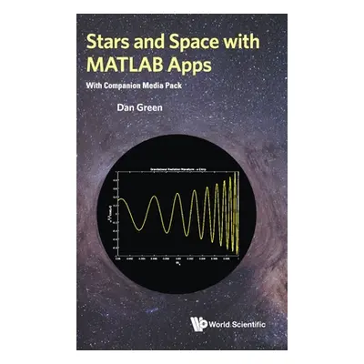 "Stars and Space with MATLAB Apps (with Companion Media Pack)" - "" ("Green Daniel")(Pevná vazba