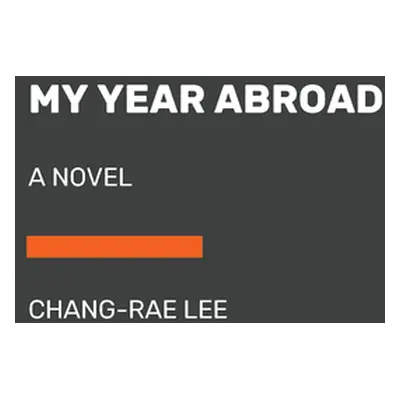 "My Year Abroad" - "" ("Lee Chang-Rae")(Paperback)