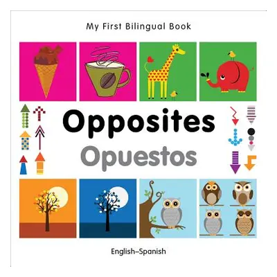 "My First Bilingual Book-Opposites (English-Spanish)" - "" ("Milet Publishing")(Pevná vazba)