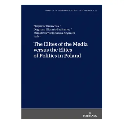 "The Elites of the Media Versus the Elites of Politics in Poland" - "" ("Dobek-Ostrowska Bogusla