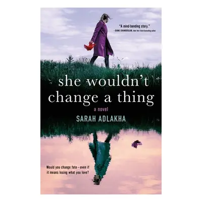 "She Wouldn't Change a Thing" - "" ("Adlakha Sarah")(Pevná vazba)