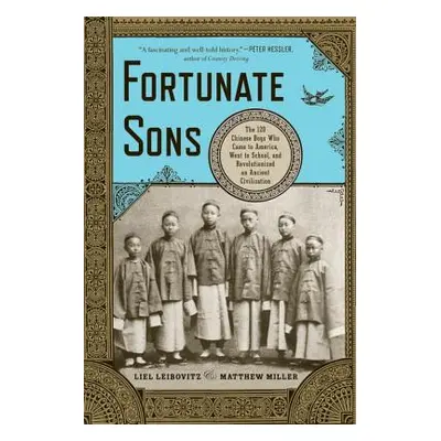 "Fortunate Sons: The 120 Chinese Boys Who Came to America, Went to School, and Revolutionized an