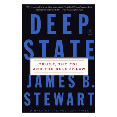 "Deep State: Trump, the Fbi, and the Rule of Law" - "" ("Stewart James B.")(Paperback)