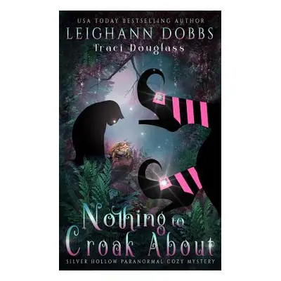 "Nothing To Croak About" - "" ("Dobbs Leighann")(Paperback)