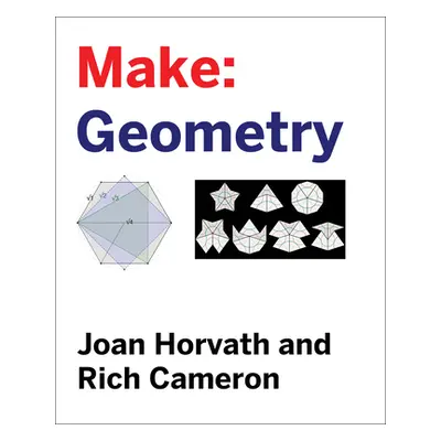 "Make: Geometry: Learn by Coding, 3D Printing and Building" - "" ("Horvath Joan")(Paperback)