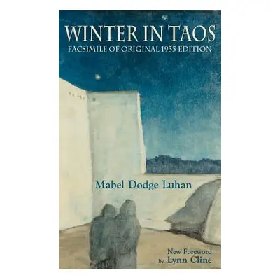 "Winter in Taos" - "" ("Luhan Mabel Dodge")(Pevná vazba)