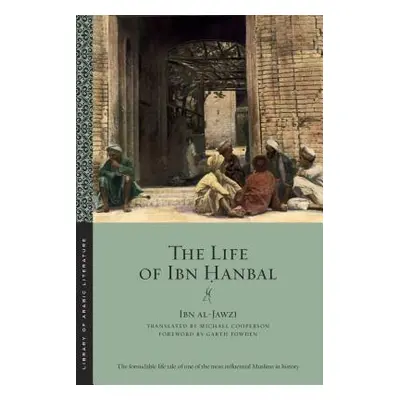 "The Life of Ibn Ḥanbal" - "" ("Al-Jawzī Ibn")(Paperback)