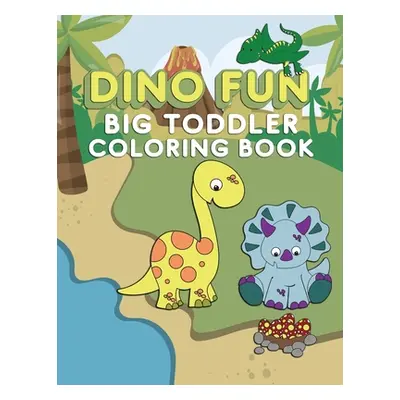 "Dino Fun Toddler Coloring Book: Dinosaur Activity Color Workbook for Toddlers & Kids Ages 1-5 f