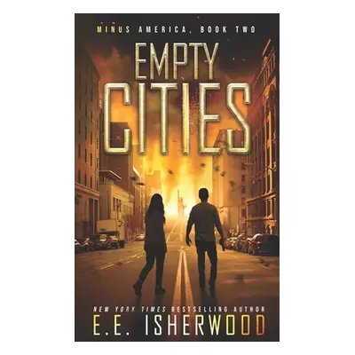 "Empty Cities: A Post-Apocalyptic Survival Thriller" - "" ("Isherwood Ee")(Paperback)