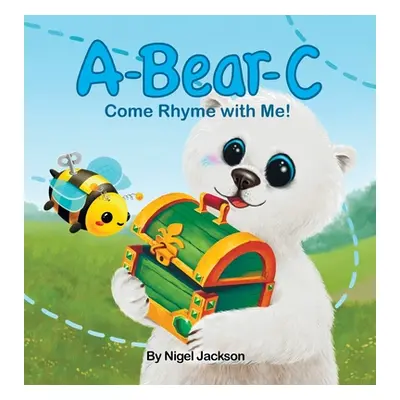 "A-Bear-C: Come Rhyme with Me!" - "" ("Jackson Nigel")(Pevná vazba)