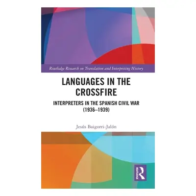 "Languages in the Crossfire: Interpreters in the Spanish Civil War (1936-1939)" - "" ("Baigorri-