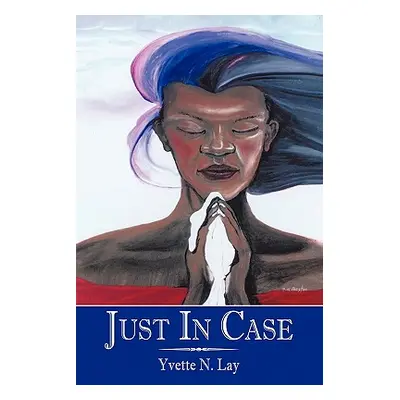 "Just in Case" - "" ("Lay Yvette N.")(Paperback)