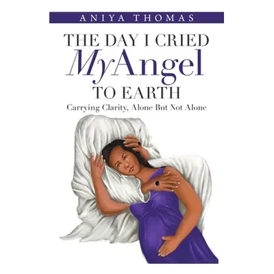 "The Day I Cried My Angel to Earth" - "" ("Thomas Aniya")(Paperback)