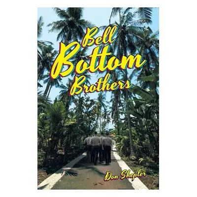 "Bell Bottom Brothers" - "" ("Shepler Don")(Paperback)