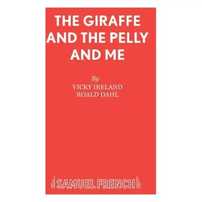 "The Giraffe and the Pelly and Me" - "" ("Ireland Vicky")(Paperback)