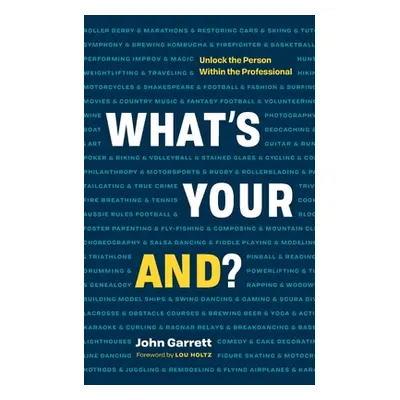 "What's Your And"?: Unlock the Person Within the Professional"" - "" ("Garrett John")(Paperback)