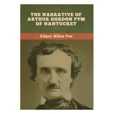 "The Narrative of Arthur Gordon Pym of Nantucket" - "" ("Poe Edgar Allan")(Pevná vazba)