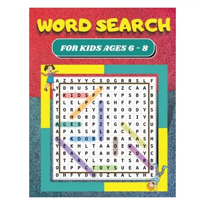 "Word Search: For Kids Ages 6 - 8 80 Word Search Puzzles for Kids Large 8.5 x 11 Print Search an