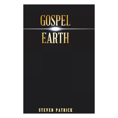 "Gospel Earth" - "" ("Patrick Steven")(Pevná vazba)