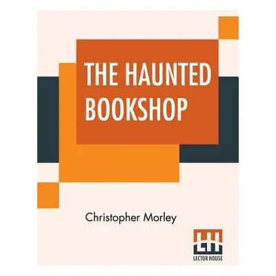 "The Haunted Bookshop" - "" ("Morley Christopher")(Paperback)