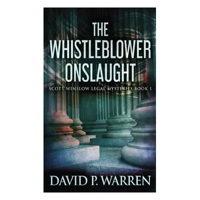 "The Whistleblower Onslaught" - "" ("Warren David P.")(Pevná vazba)