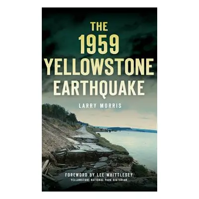 "The 1959 Yellowstone Earthquake" - "" ("Morris Larry E.")(Pevná vazba)