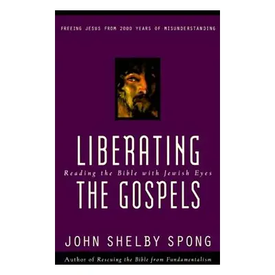 "Liberating the Gospels" - "" ("Spong John Shelby")(Paperback)