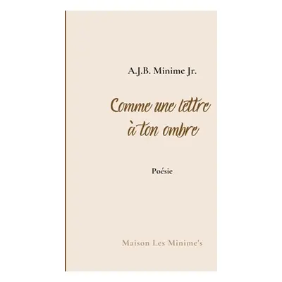 "Comme une lettre ton ombre: Carnets" - "" ("Minime A. J. B. Jr.")(Paperback)