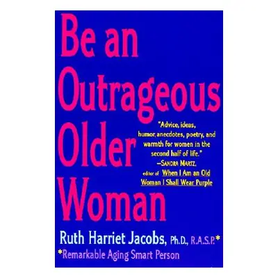 "Be an Outrageous Older Woman" - "" ("Jacobs Ruth H.")(Paperback)