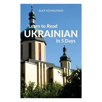 "Learn to Read Ukrainian in 5 Days" - "" ("Kovalenko Alex")(Paperback)