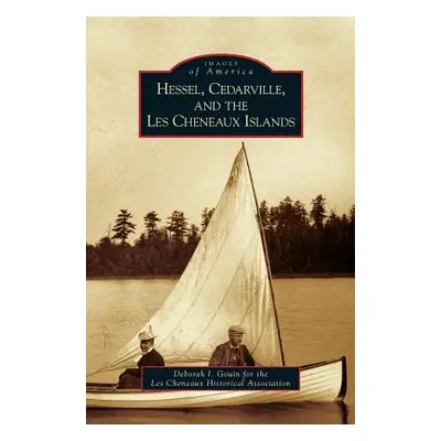 "Hessel, Cedarville, and the Les Cheneaux Islands" - "" ("Gouin Deborah I.")(Pevná vazba)