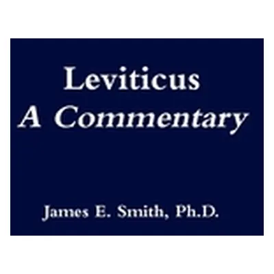 "Leviticus, a Commentary" - "" ("Smith James E.")(Paperback)