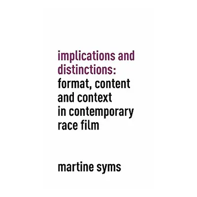 "Implications and Distinctions: Format, Content and Context in Contemporary Race Film" - "" ("Sy