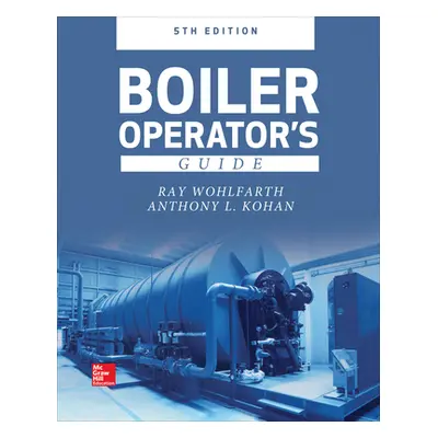 "Boiler Operator's Guide, 5e" - "" ("Wohlfarth Ray")(Pevná vazba)