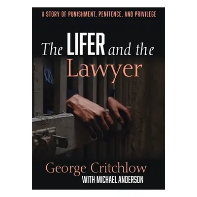 "The Lifer and the Lawyer" - "" ("Critchlow George")(Pevná vazba)