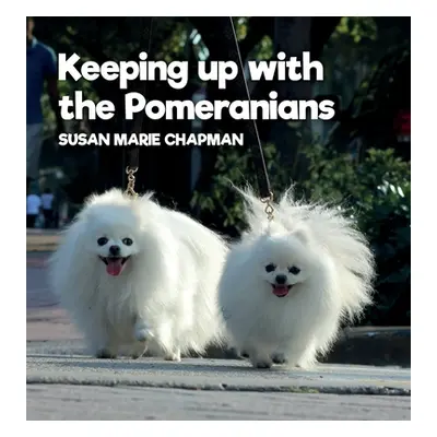 "Keeping Up With The Pomeranians" - "" ("Chapman Susan Marie")(Pevná vazba)