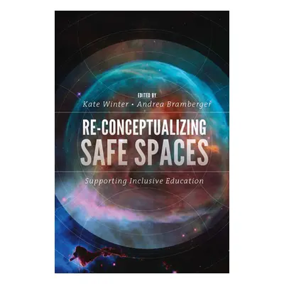 "Re-Conceptualizing Safe Spaces: Supporting Inclusive Education" - "" ("Winter Kate")(Pevná vazb