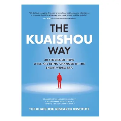 "The Kuaishou Way: Thirty Stories of How Lives Are Being Changed in the Short-Video Era" - "" ("