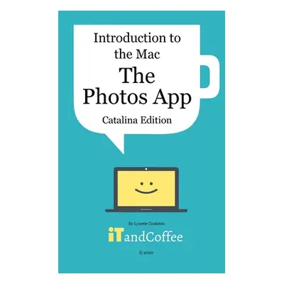 "The Photos App on the Mac - Part 5 of Introduction to the Mac (Catalina Edition)" - "" ("Coulst