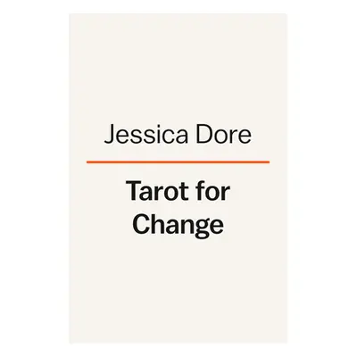 "Tarot for Change: Using the Cards for Self-Care, Acceptance, and Growth" - "" ("Dore Jessica")(