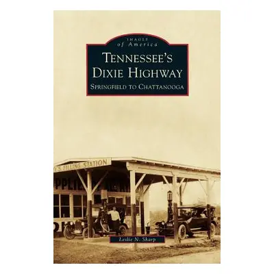 "Tennessee's Dixie Highway: Springfield to Chattanooga" - "" ("Sharp Leslie N.")(Pevná vazba)