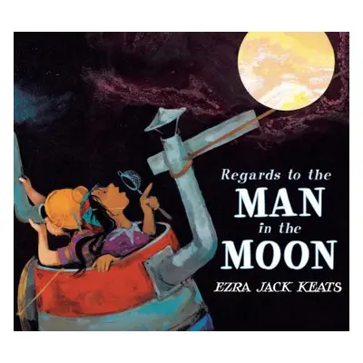 "Regards to the Man in the Moon" - "" ("Keats Ezra Jack")(Pevná vazba)