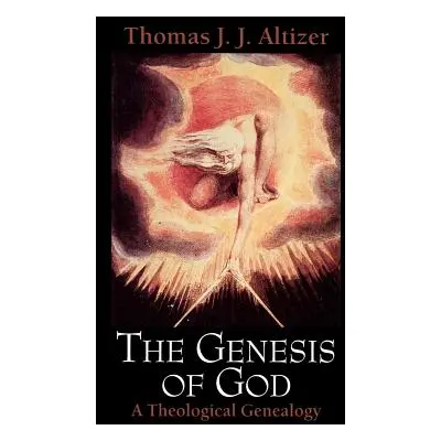 "The Genesis of God: A Theological Genealogy" - "" ("Altizer Thomas J. J.")(Paperback)