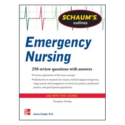 "Schaum's Outline of Emergency Nursing: 242 Review Questions" - "" ("Keogh Jim")(Paperback)