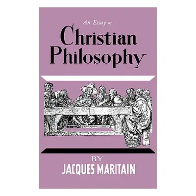 "An Essay on Christian Philosophy" - "" ("Maritain Jacques")(Paperback)