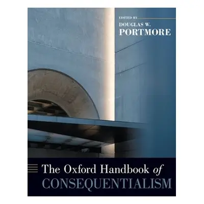 "The Oxford Handbook of Consequentialism" - "" ("Portmore Douglas W.")(Pevná vazba)