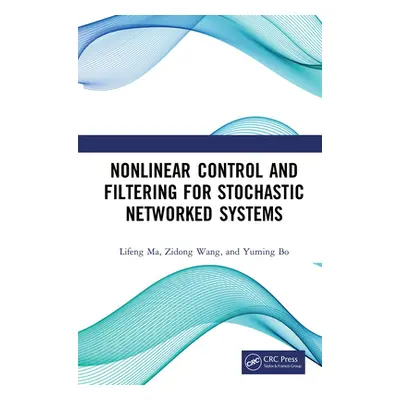 "Nonlinear Control and Filtering for Stochastic Networked Systems" - "" ("Ma Lifeng")(Paperback)