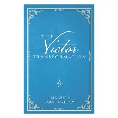 "The Victor Transformation" - "" ("Creecy Elizabeth Louis")(Paperback)