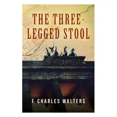 "The Three-Legged Stool" - "" ("Walters F. Charles")(Paperback)